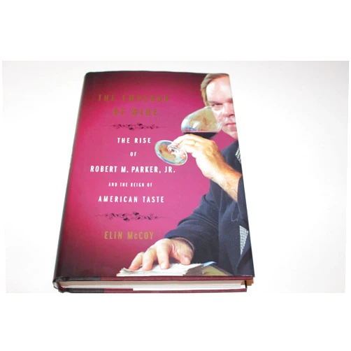 Elin McCoy The Emperor of Wine: The Rise of Robert M. Parker, Jr. and the Reign of American Taste