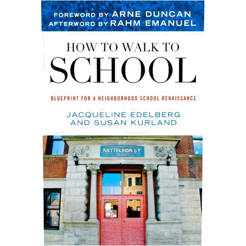 By Jacqueline Edelberg (Author), Susan Kurland (Author), Rahm Emanuel (Afterword), Arne Duncan (Foreword) & 1 more How to Walk to School: Blueprint for a Neighborhood School Renaissance