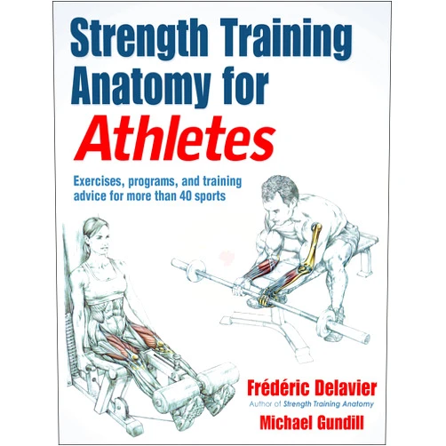 Frederic Delavier,Michael Gundill Strength Training Anatomy for Athletes