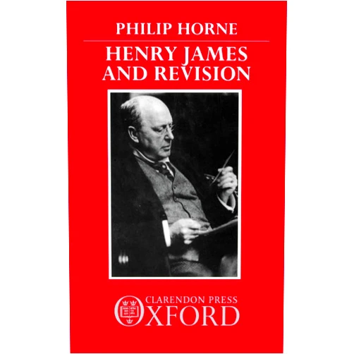 By Philip Horne (Author) Henry James and Revision: The New York Edition