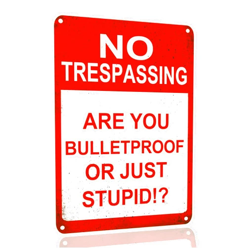 SANTUKEY Tin Signs No Trespassing Are You Bulletproof Or Just Stupid Funny No Trespassing Sign For Yard Sign Bar Man Cave Garage Farm Garden Wall Decor Sign Plaque Outdoor Home Decor 8 X 12 Inches