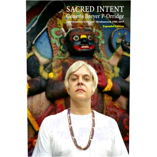 Genesis Breyer P-Orridge,Carl Abrahamsson Sacred Intent (Expanded Edition): Conversations with Carl Abrahamsson 1986-2019