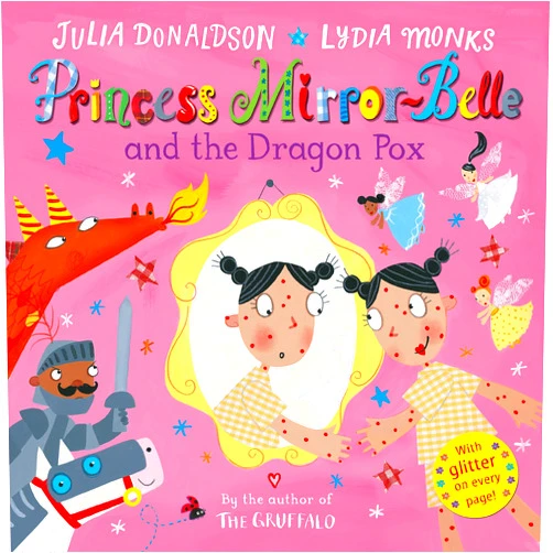 By Julia Donaldson (Author), Lydia Monks (Illustrator) Princess Mirror-Belle and the Dragon Pox