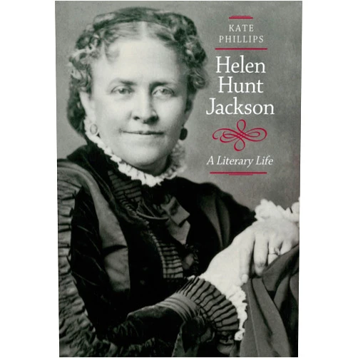 Kate Phillips Helen Hunt Jackson: A Literary Life