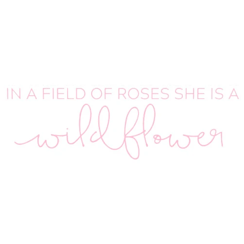 Klein_Kreations in a Field of Roses She is a Wildflower - Vinyl Wall Decal Sticker, Soft Pink