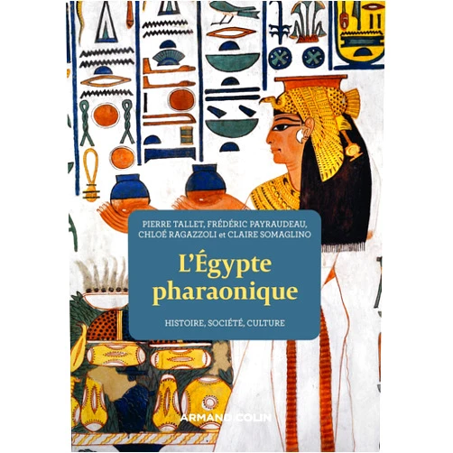 French Edition by Frédéric Payraudeau (Author), Chloé Ragazzoli (Author), Claire Somaglino (Author), Pierre Tallet (Author) & 1 more L'Egypte pharaonique - 2e éd.: Histoire, société, culture