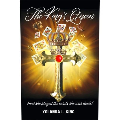 Yolanda L. King,Yvette Lambert The King's Queen: How she played the cards she was dealt!