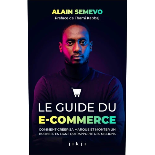 French Edition by Alain Semevo (Author), Thami Kabbaj (Preface) Le Guide du E-Commerce: Comment créer sa marque et monter un business en ligne qui rapporte des millions (French Edition)