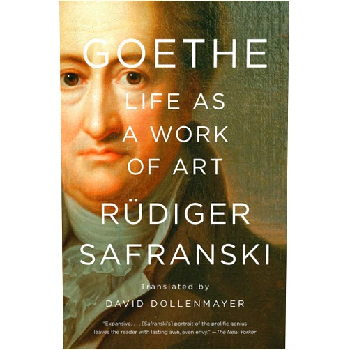 Rüdiger Safranski,David Dollenmayer Goethe: Life as a Work of Art