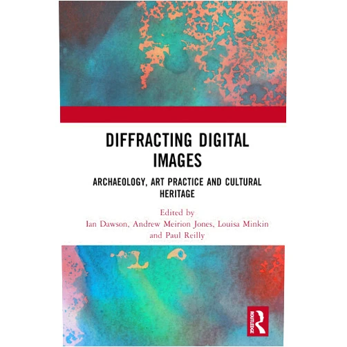 By Ian Dawson (Editor), Andrew Meirion Jones (Editor), Louisa Minkin (Editor), Paul Reilly (Editor) & 1 more Format: Kindle Edition Diffracting Digital Images: Archaeology, Art Practice and Cultural Heritage