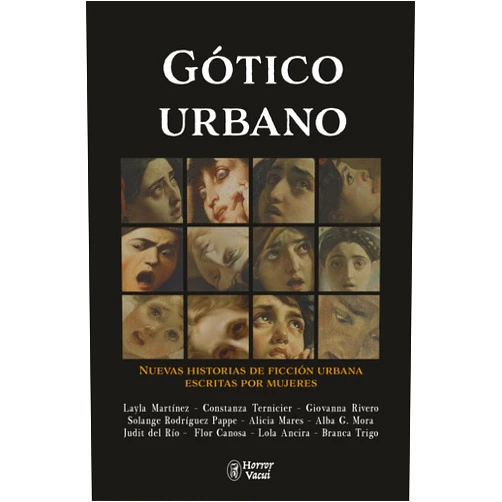 Layla Martínez,Constanza Ternicier,Giovanna Rivero,Solange Rodríguez Pappe,Alicia Mares,Alba G. Mora,Judit del Río,Flor Canosa,Lola Ancira,Branca Trigo Gótico urbano. Nuevas historias de ficción urbana escritas por mujeres