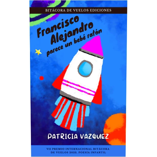 Patricia Vázquez Francisco Alejandro parece un bebé ratón (Spanish Edition)