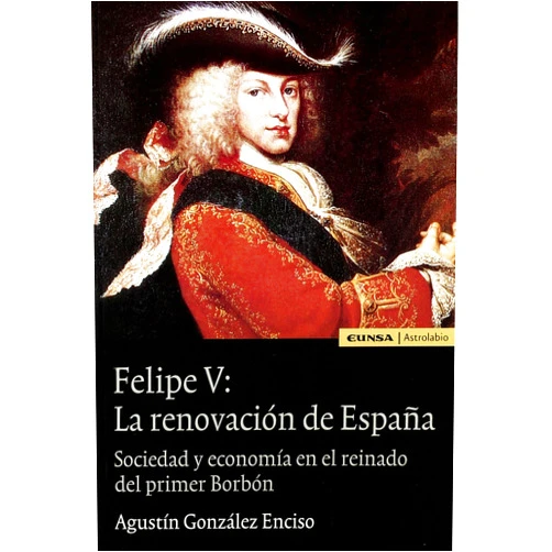 Agustín González Enciso Felipe V: la renovación de España