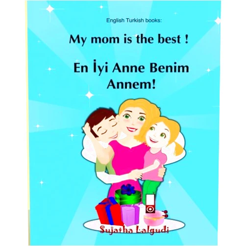 Turkish Edition by Sujatha Lalgudi (Author) English Turkish books: My mom is the best: Bilingual (Turkish Edition), Children's English-Turkish Picture book (Bilingual Edition), Easy Turkish and English reader, Turkish kids