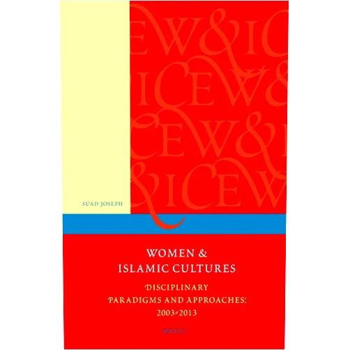 By Suad Joseph (Editor), Marilyn L. Booth (Editor), Bahar Davary (Editor), Hoda El Sadda (Editor), Sarah Gualtieri (Editor), Vriginia Hooker (Editor), Therese Saliba (Editor), Elora Shehabuddin (Editor) & 4 more Women and Islamic Cultures: Disciplinary Paradigms and Approaches: 2003 - 2013