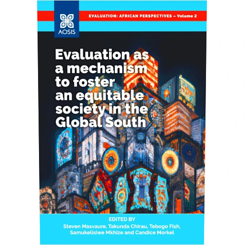 By Steven Masvaure (Author), Takunda Chirau (Editor), Tebogo Fish (Editor), Samukelisiwe Mkhize (Editor), Candice Morkel (Editor) & 1 more Format: Kindle Edition Evaluation as a mechanism to foster an equitable society in the Global South (Evaluation: African Perspectives Book 2)