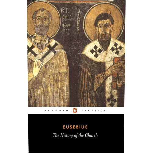 Eusebius,Andrew Louth,G. A. Williamson The History of the Church: From Christ to Constantine (Penguin Classics)