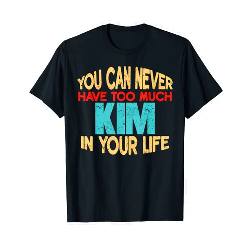 Novelty Given First Name Tee Named Custom Merch Funny Kim Personalised T-Shirt First Name Joke Item T-Shirt