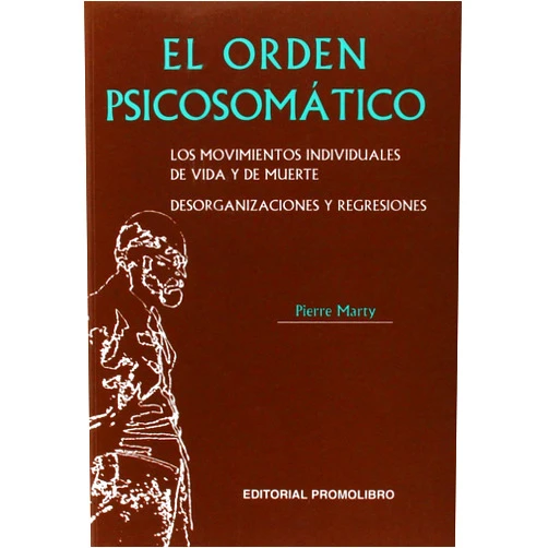 Pierre Marty El Orden Psicosomatico (Spanish Edition)