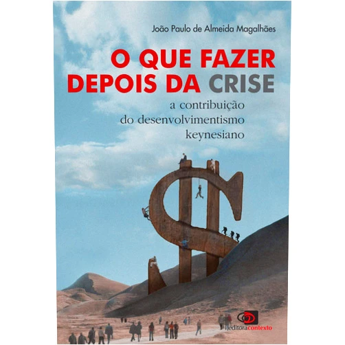 Portuguese Brazilian Edition by João Paulo de Almeida Magalhães (Author) O Que Fazer Depois da Crise (Em Portugues do Brasil)