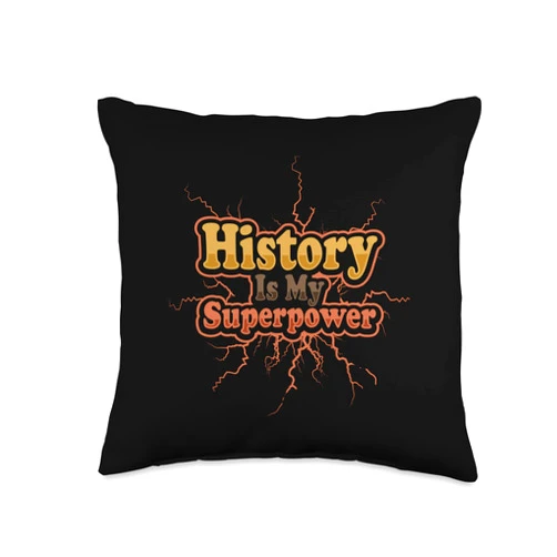 History Designs for Teacher and History Buffs History is My Superpower Throw Pillow, 16x16, Multicolor