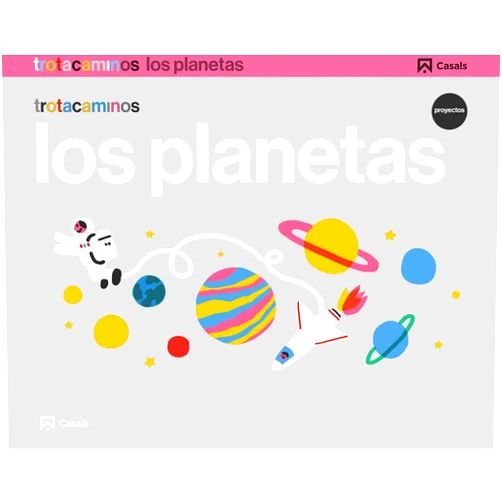 Ana María Guillen Hernández,Sígrid Martínez Peña Los planetas 4 años Trotacaminos