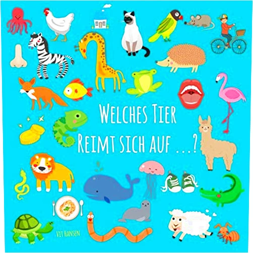 Vit Hansen Welches Tier reimt sich auf ... ?: ein lustiges Sprachspiel-Bilderbuch für Kinder von 3-5 Jahren (Kinderbücher) (German Edition)