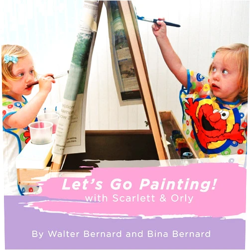 Walter Bernard,Bina Bernard Let's Go Painting!: with Scarlett & Orly