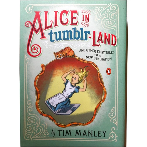 Tim Manley Alice in Tumblr-land: And Other Fairy Tales for a New Generation
