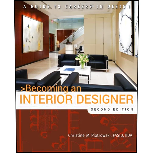 Christine M. Piotrowski Becoming an Interior Designer: A Guide to Careers in Design