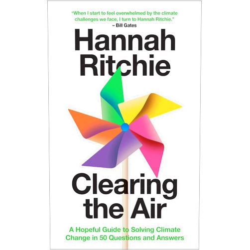 Hannah Ritchie Clearing the Air: A Hopeful Guide to Solving Climate Change in 50 Questions and Answers