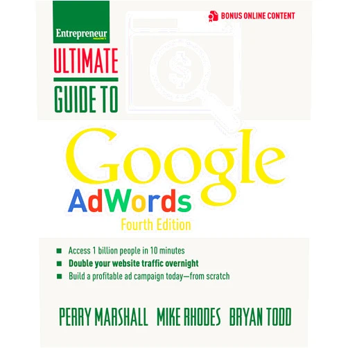 Perry Marshall,Bryan Todd Ultimate Guide to Google AdWords: How to Access 100 Million People in 10 Minutes