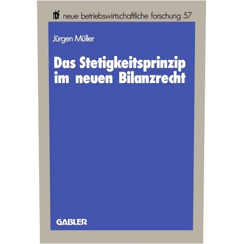 Jürgen Müller Das Stetigkeitsprinzip im neuen Bilanzrecht (neue betriebswirtschaftliche forschung (nbf), 17) (German Edition)