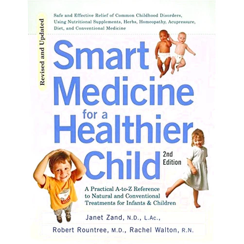 By Janet Zand (Author) Smart Medicine for a Healthier Child : A Practical A-to-Z Reference to Natural and Conventional Treatments for Infants and Children(Paperback) - 2003 Edition