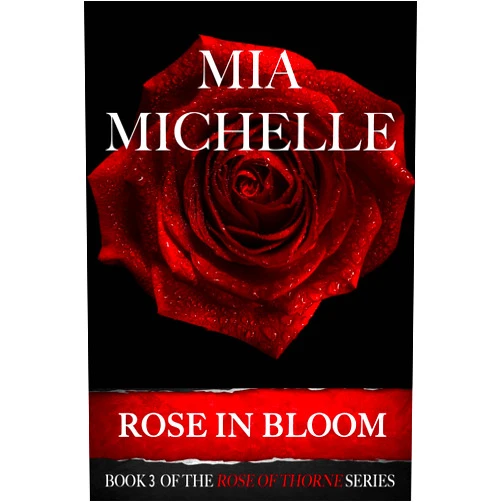 By Mia Michelle (Author) Format: Kindle Edition Rose In Bloom: Rose of Thorne (Book 3) (Rose of Thorne series)