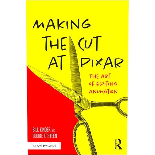 Bill Kinder,Bobbie O'Steen Making the Cut at Pixar: The Art of Editing Animation