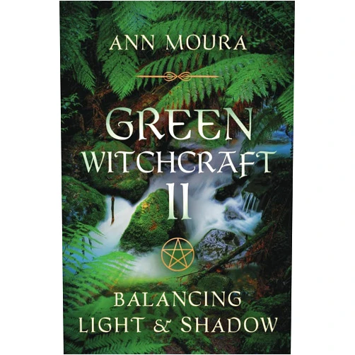 Ann Moura Green Witchcraft II: Balancing Light & Shadow