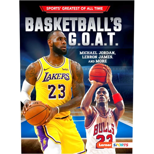 Joe Levit Basketball's G.O.A.T.: Michael Jordan, LeBron James, and More (Sports' Greatest of All Time (Lerner ™ Sports))