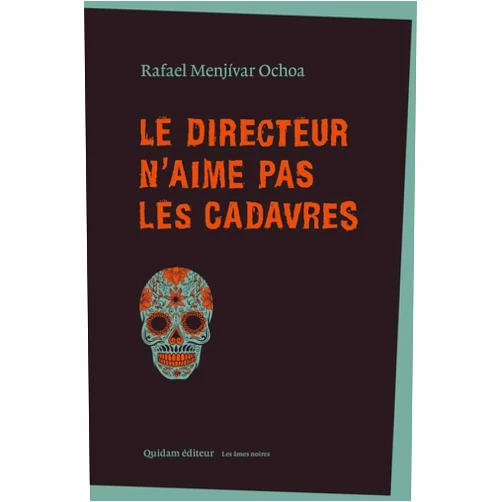 Rafael Menjívar OCHOA,Thierry DAVO LE DIRECTEUR N'AIME PAS LES CADAVRES