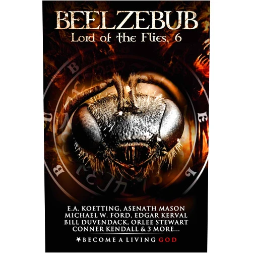 E.A. Koetting,Asenath Mason,Michael Ford,Edgar Kerval,Bill Duvendack,Orlee Stewart,Conner Kendall,Xag Darklight,C.H. Richard,Timothy Donaghue BEELZEBUB: Lord of the Flies (The Nine Demonic Gatekeepers Saga)