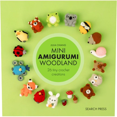 Julia Chiang Mini Amigurumi Woodland: 26 tiny crochet creations