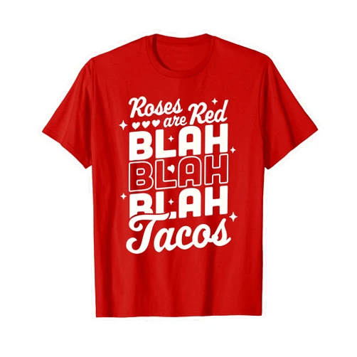 Fun Anti Valentine's Designs & More Roses Are Red Blah Tacos Funny Valentine Day Heart Taco Love T-Shirt