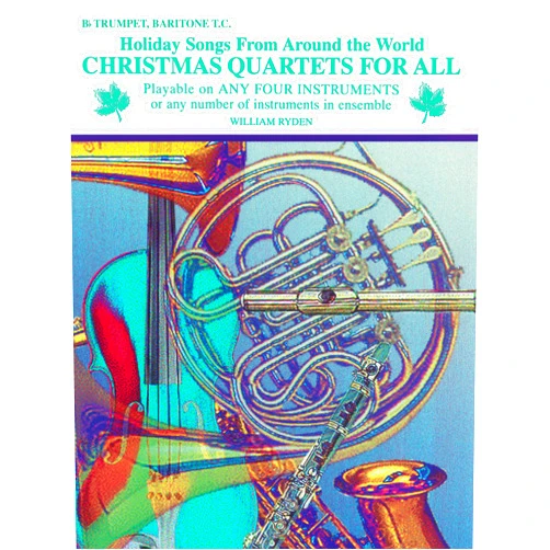William Ryden Christmas Quartets for All: Holiday Songs for B-flat Trumpet or Baritone T.C. from Around the World