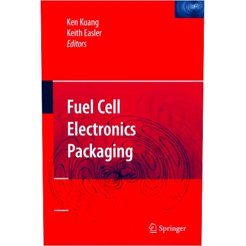 By Ken Kuang (Editor), Keith Easler (Editor) Fuel Cell Electronics Packaging