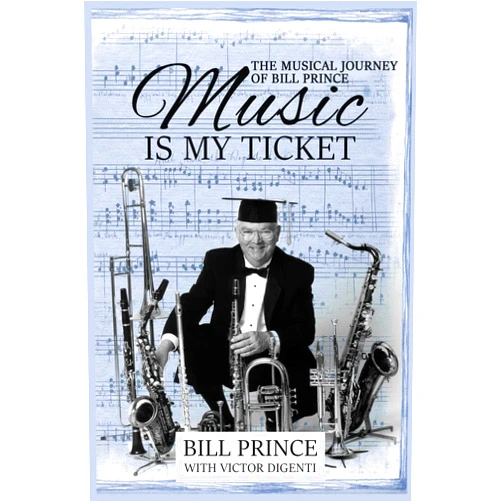 Bill Prince,Digenti Victor Music is My Ticket: The Musical Journey of Bill Prince