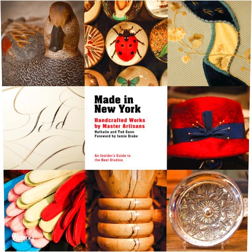 Nathalie Sann,Ted Sann,Jamie Drake Made in New York: Handcrafted Works by Master Artisans