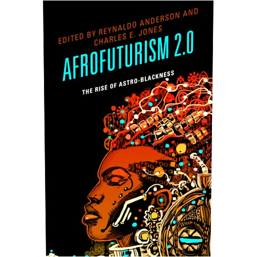 By Reynaldo Anderson (Editor), Charles E. Jones (Editor), Tiffany E. Barber (Contributor), Nettrice Gaskins (Contributor), Ricardo Guthrie (Contributor), Grace Gipson (Contributor), Ken McLeod (Contributor), tobias c. van Veen (Contributor), Andrew Rollins (Contributor), Lonny Avi Brooks (Contributor), David DeIuliis (Contributor), Jeff Lohr (Contributor), Esther Jones (Contributor), Qiana Whitted (Contributor) & 11 more Afrofuturism 2.0: The Rise of Astro-Blackness