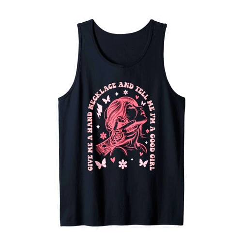 Give Me A Hand Necklace And Tell Me Design Funny Give Me A Hand Necklace And Tell Me I'm A Good Girl Tank Top