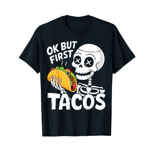 Ok But First Tacos Shirt Mexican Food Lover Gift Skeleton Taco Lover Funny Foodie Halloween Mexican Food T-Shirt