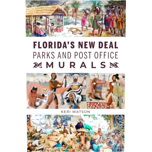 Keri Watson Florida's New Deal Parks and Post Office Murals (The History Press)